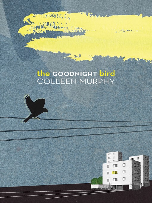 Title details for The Goodnight Bird by Colleen Murphy - Available